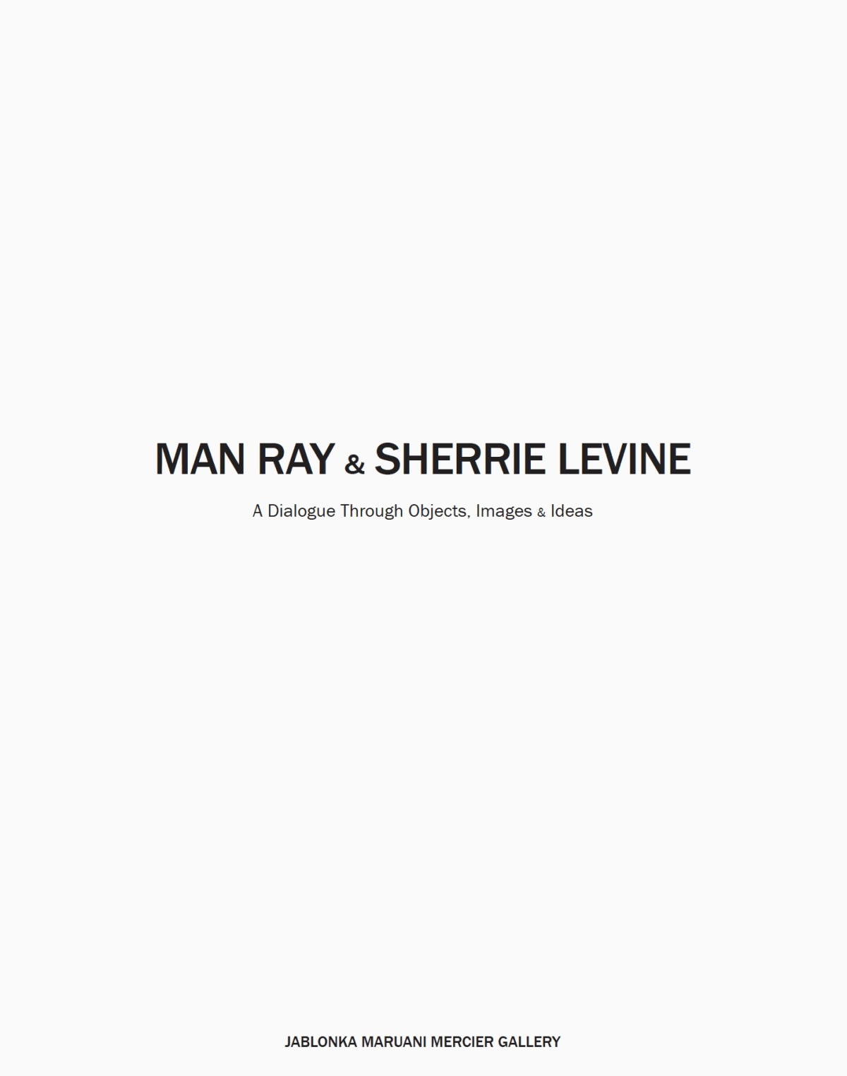 Man Ray & Sherrie Levine, A Dialogue Through Objects, Images & Ideas