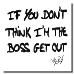 Philippe Shangti, IF YOU DON'T THINK I'M THE BOSS GET OUT