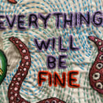 embroidery with the words "Everything Will be Fine"