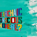 Painting with large streaky turquoise horizontal brush strokes throughout the paper in the background the words "UH I’M LOOKING FOR THE ARCHAIC CAVE OF THE SUBCONSCIOUS. IS THAT AROUND HERE?" in the center in various colors in the center