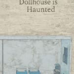 SIMON EVANS AND SARAH LANNAN, This American Dollhouse is Haunted, 2022
