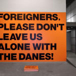 SUPERFLEX, FOREIGNERS PLEASE DON'T LEAVE US ALONE WITH THE DANES!, 2002