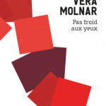 Vera MOLNAR, Pas froid aux yeux, 2021