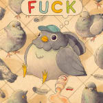 drawing of a pigeon sitting next to a spilled beverage with a text bubble that reads "FUCK" above the pigeons head
