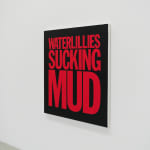 John Giorno, WATERLILLIES SUCKING MUD, 2017