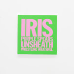 John Giorno, IRIS PURPLE SPEARS UNSHEATH WRESTLING WRATHFUL, 2017-2023