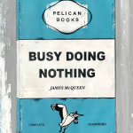 James McQueen, Artist, Busy Doing Nothing Blue, Original Work On Paper, Penguin Book art, Turner Art Perspective, Essex Chelmsford Art Gallery