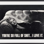 Mr Controversial Artist 'You're So Full Of Shit I Love It' Silkscreen limited edition print black & white - Marilyn Monroe