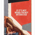 If It's Not Weird I'm Not Interested 2017 limited edition print by The Connor Brothers artists
