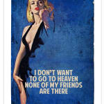 I Don't Want To Go To Heaven None Of My Friends Are There 2017 limited edition print by The Connor Brothers artists
