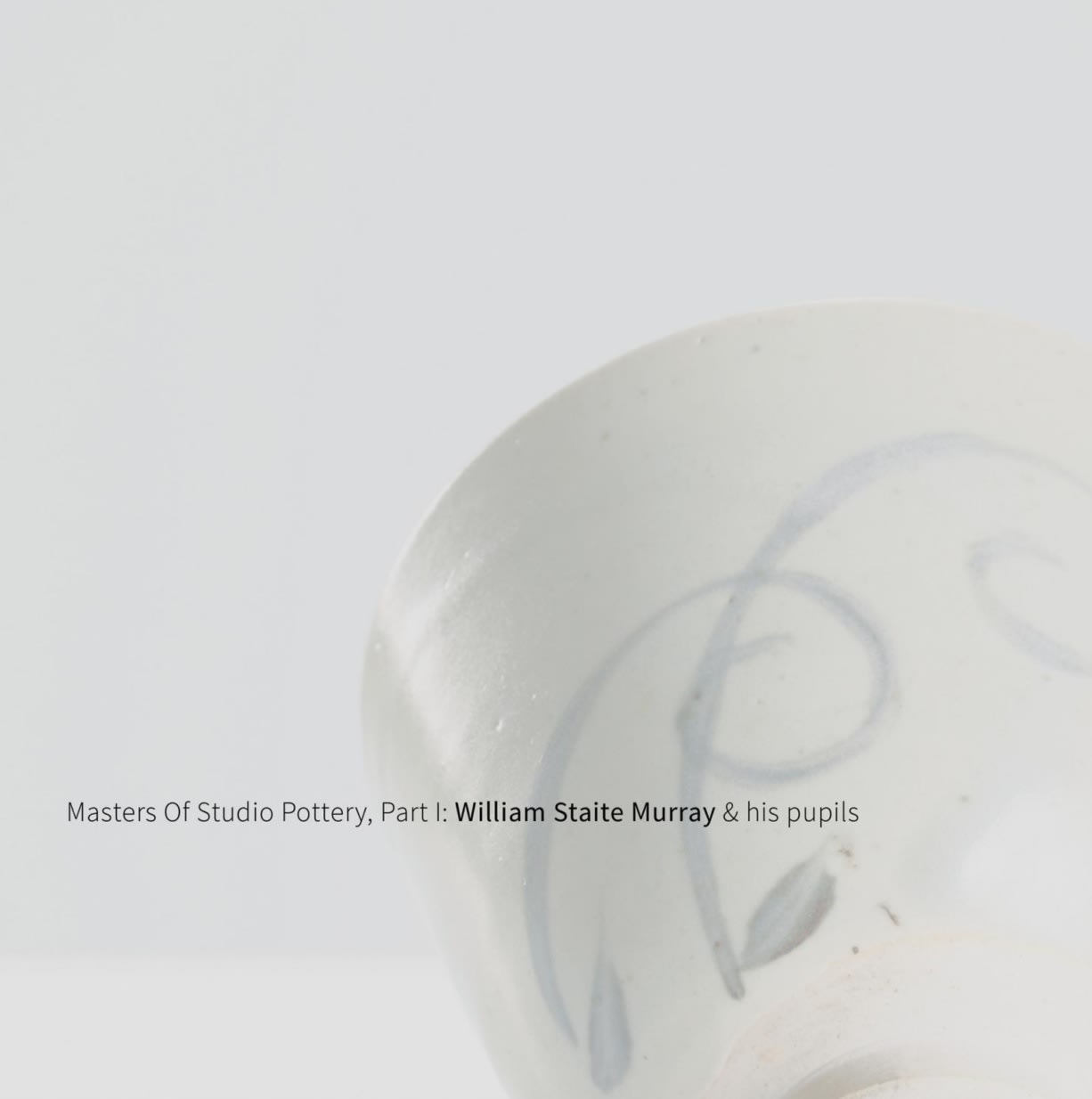 MASTERS OF STUDIO POTTERY, PART I / WILLIAM STAITE MURRAY & HIS PUPILS