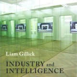 Liam Gillick Industry and Intelligence. Contemporary Art Since 1820