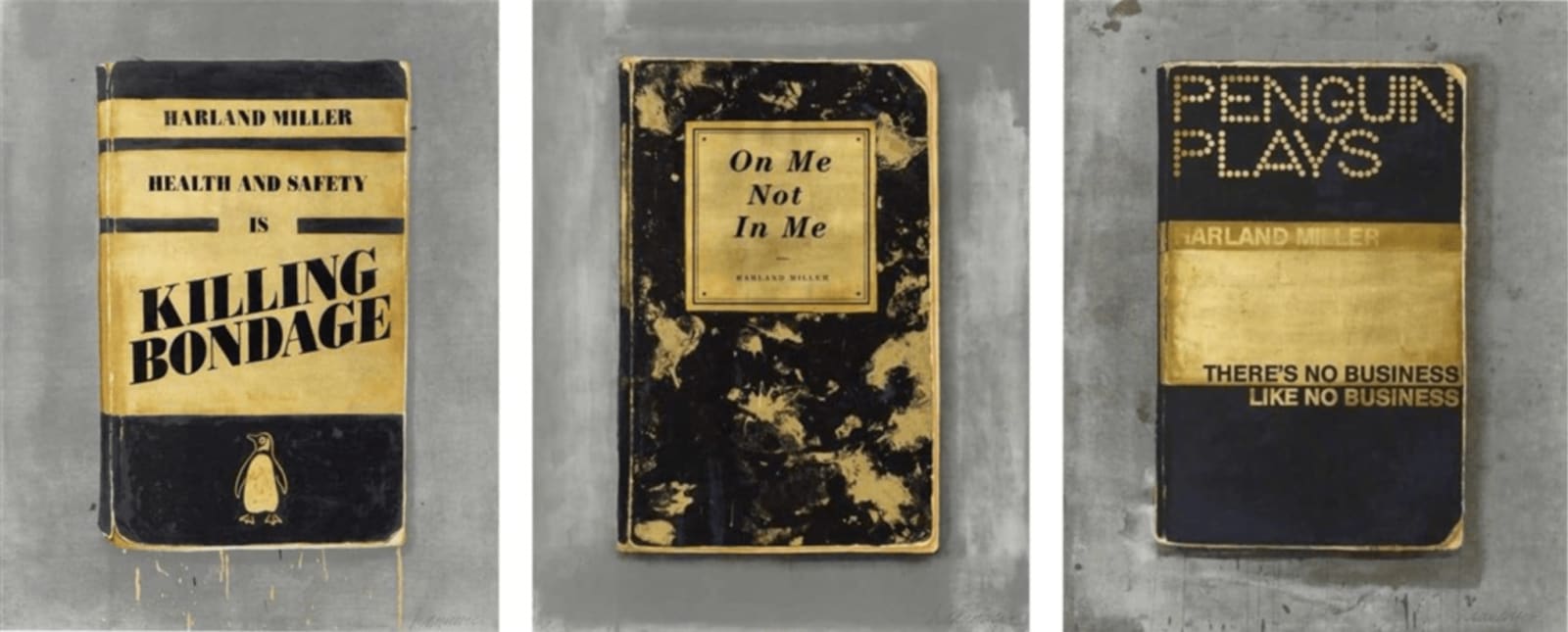 Harland Miller, On Me Not In Me; Health and Safety is Killing Bondage; There's No Business Like No Business, 2015
