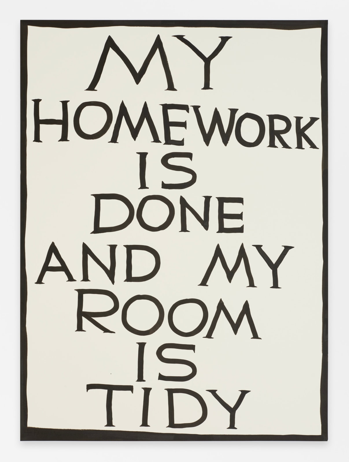 David Shrigley, Untitled (My Homework Is Done and My Room Is Tidy), 2023