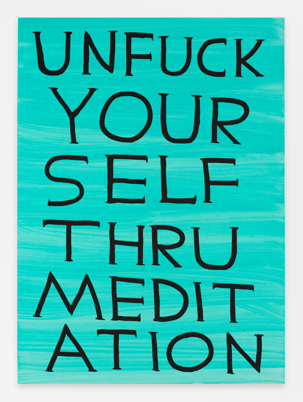 David Shrigley, Untitled (Unfuck Yourself Thru Meditation), 2023