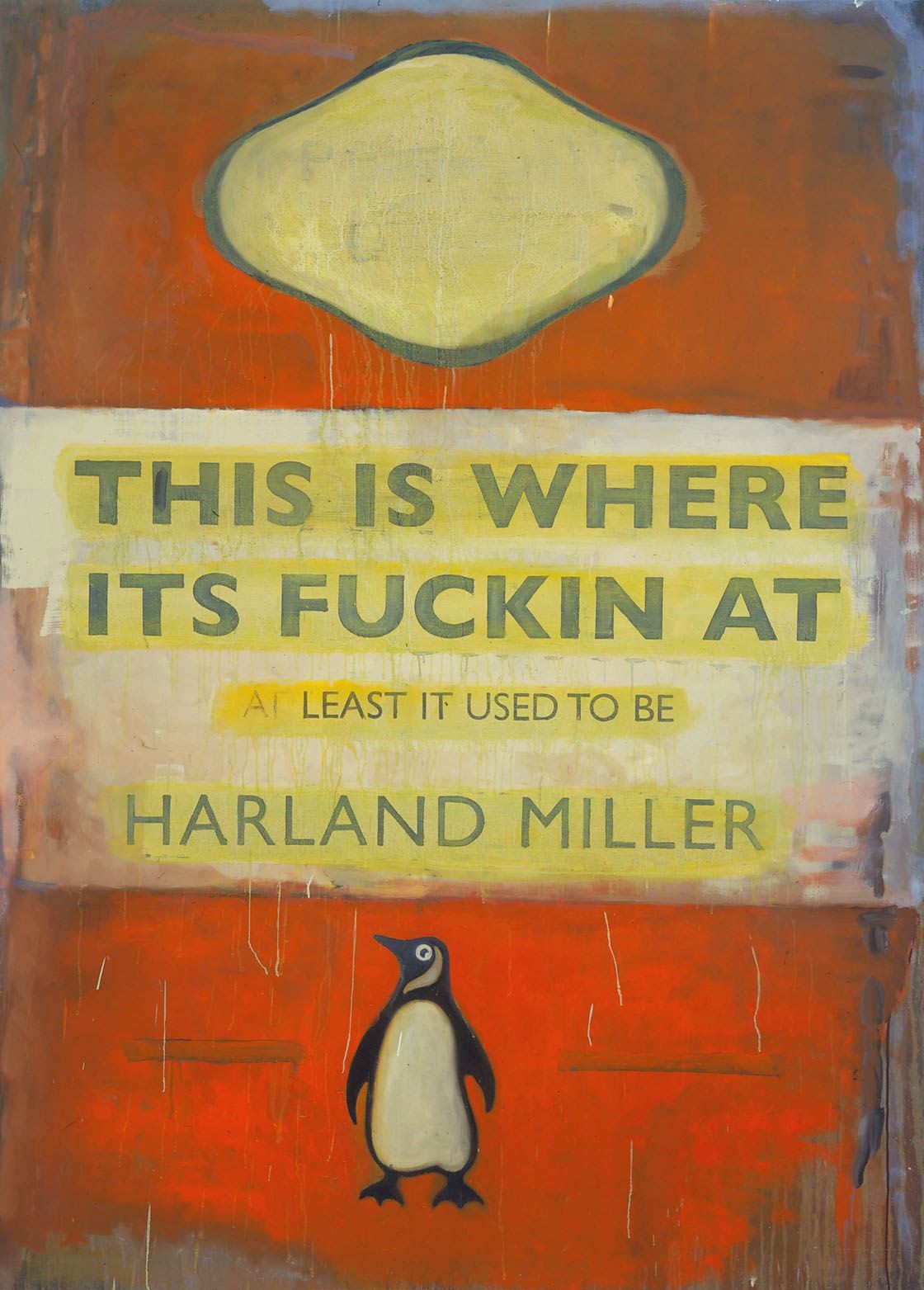Harland Miller, This is where its fucking at - at least it used to be - Harland Miller, 2004