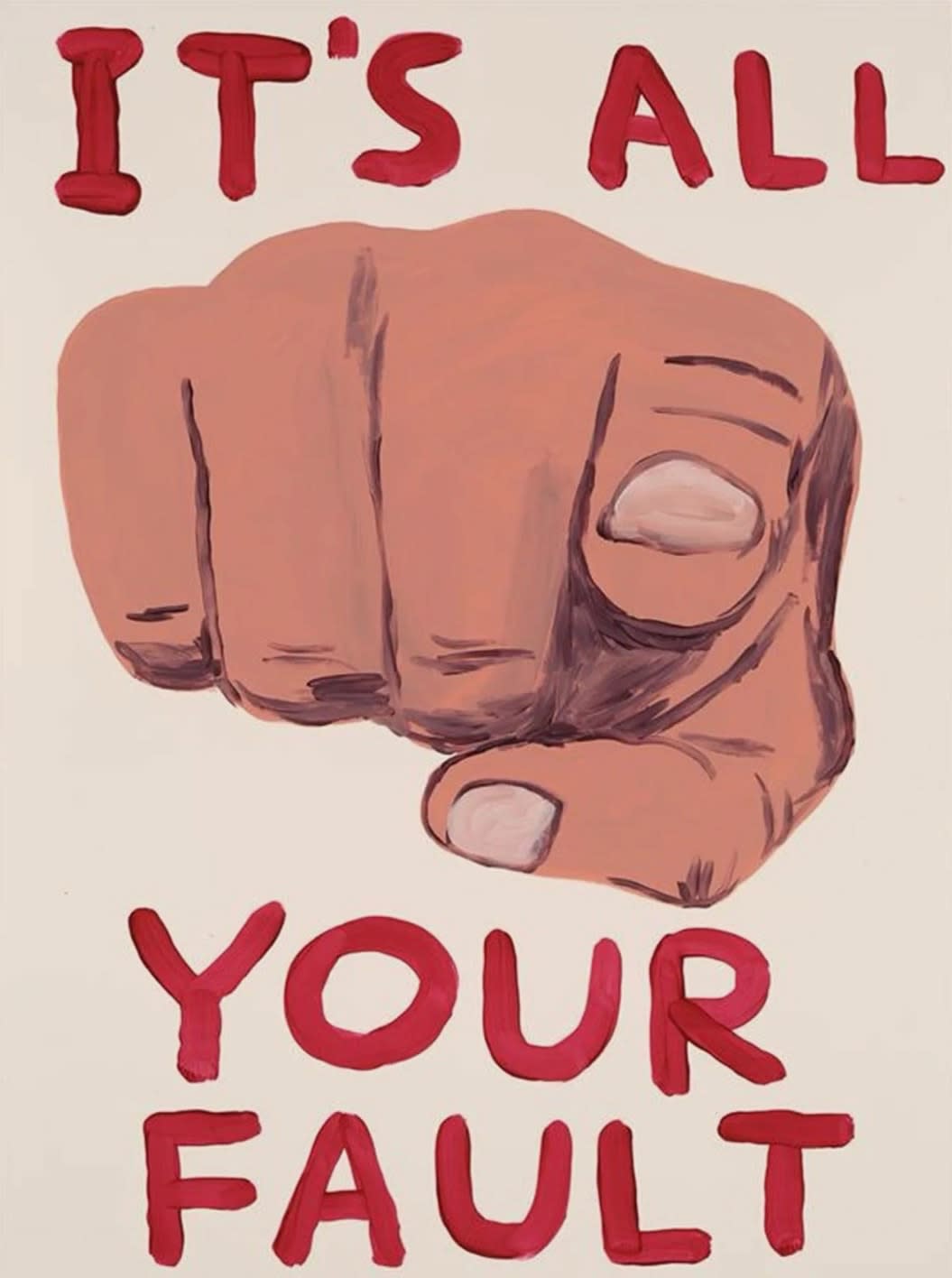 David Shrigley, It's All Your Fault, 2019