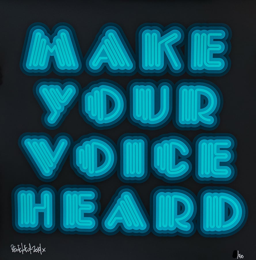 Ben Eine, Make Your Voice Heard (Turquoise), 2019