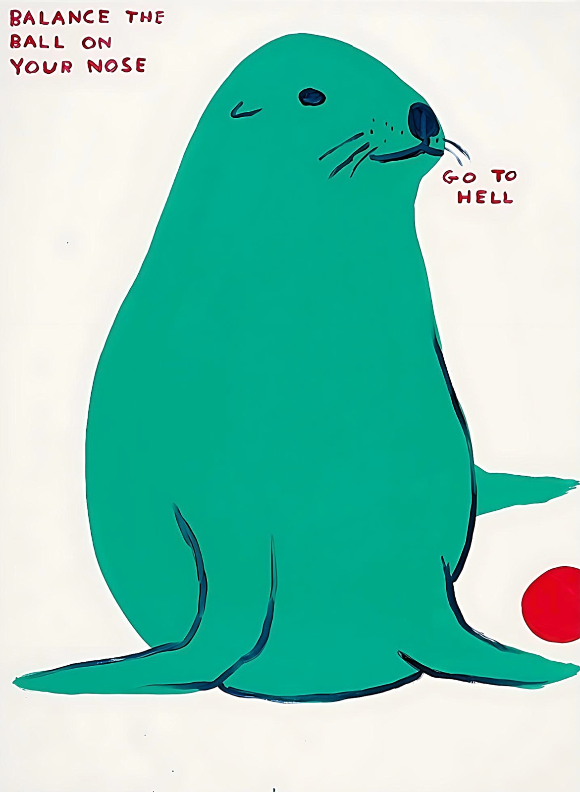 David Shrigley, Balance the Ball on your Nose, Sea Lion, 2022