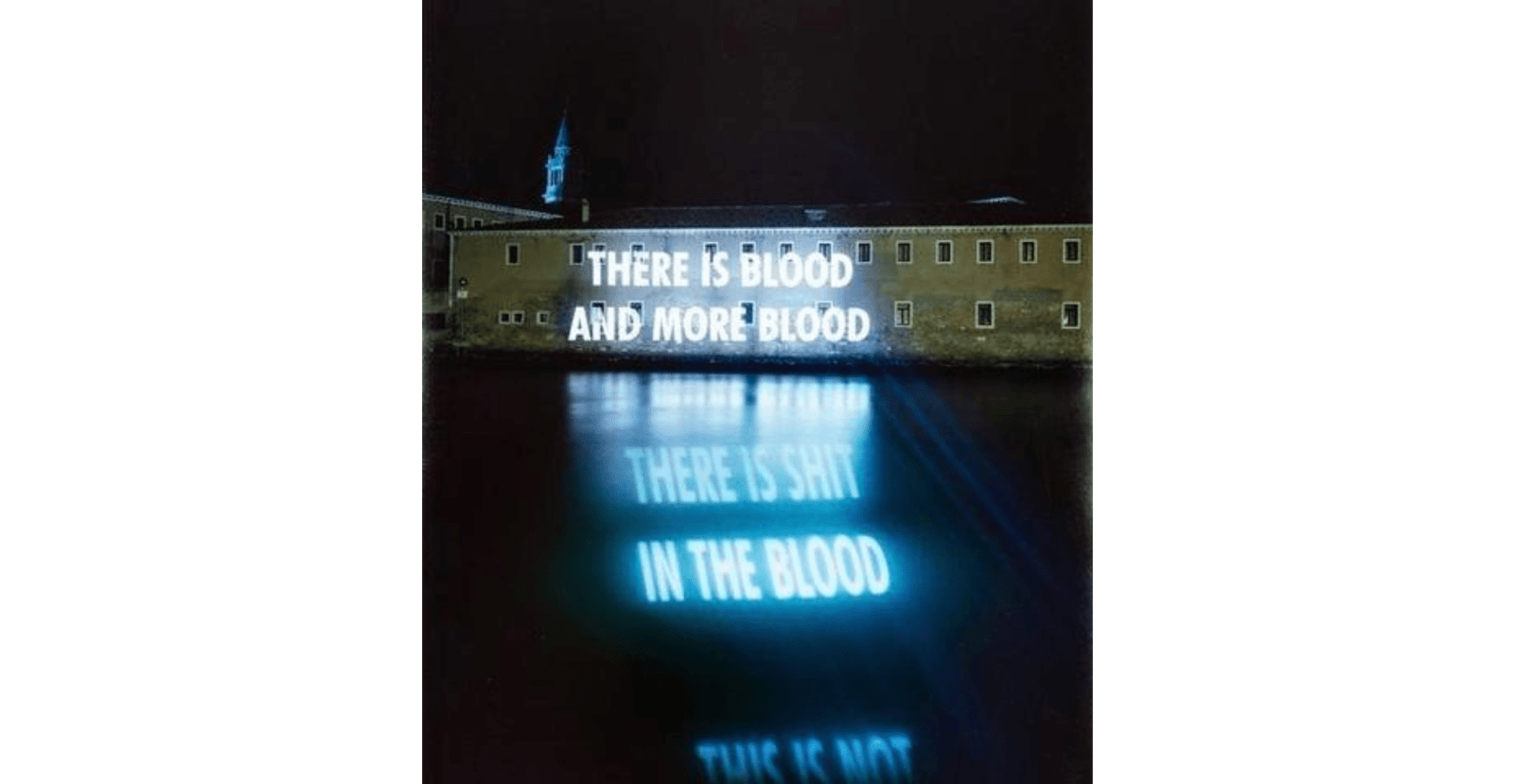 Jenny Holzer, There is Blood and More Blood, 2001