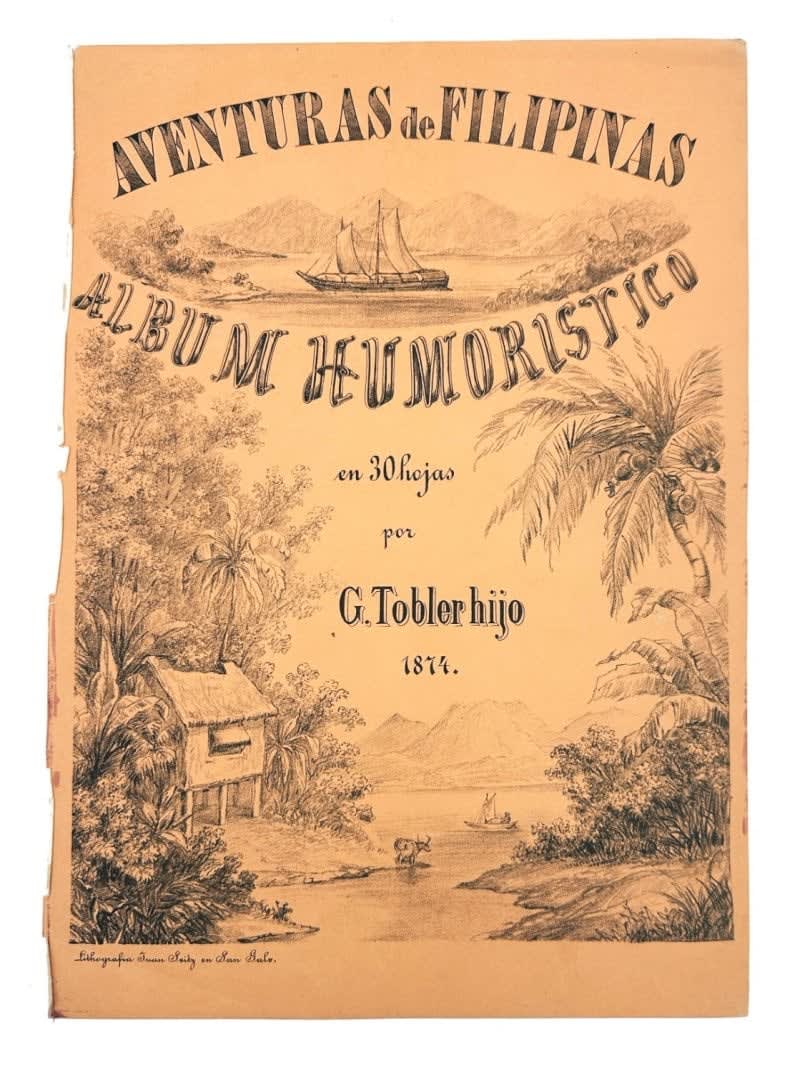 [G. Toblerhijo], Aventuras de Filipinas. Album humoristico en 30 hojas, 1874. San Galo, [Manila(?)]. Litografia de Juan Sietz.