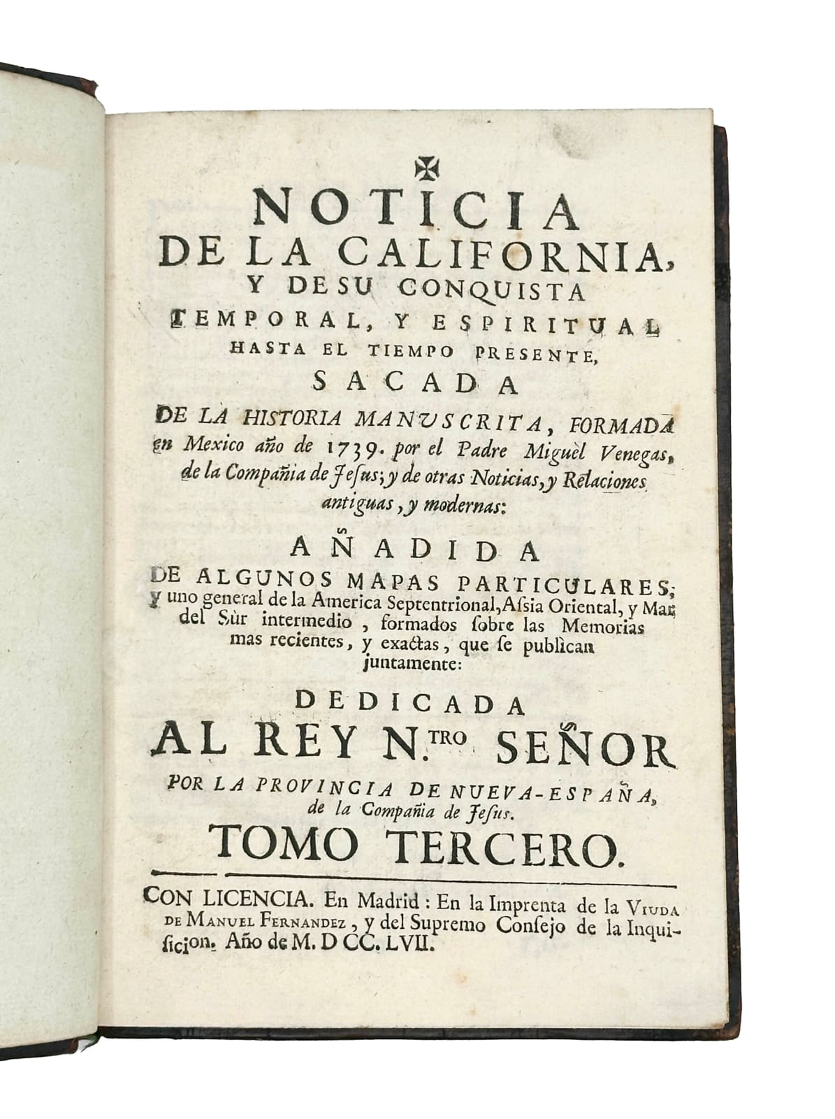 Venegas, Miguel, Noticia de la California, y de su conquista temporal, y espiritual hasta el tiempo presente, 1757. Madrid. Widow of Manuel Fernandez.