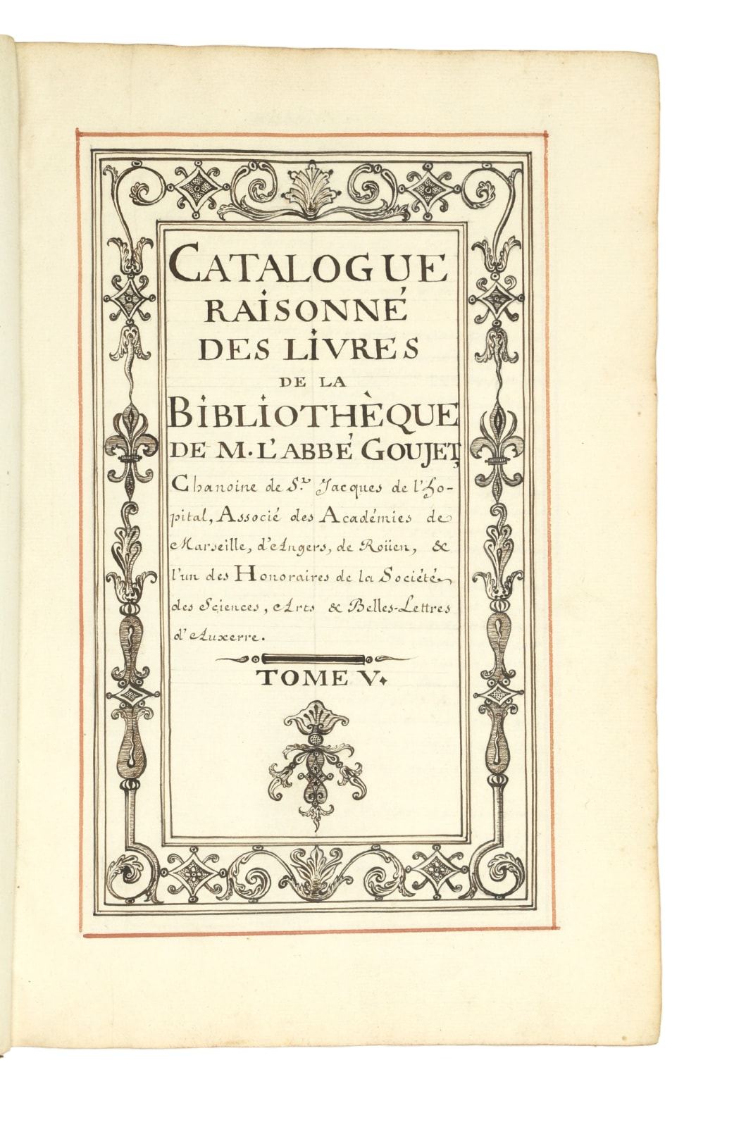 [Goujet, Abbé Claude Pierre], Catalogue raisonné des Livres de la Bibliotheque de M. l’abbé Goujet, Chanoine de Saint Jacques de l’Hopital, Associe des Académies de Marseille, d’Anger, de Roüen, & l’un des honoraires de la Société des Sciences, Arts & Belles-Lettres d’Auxerre. Tome I [-VI] , 1759-67. Paris.