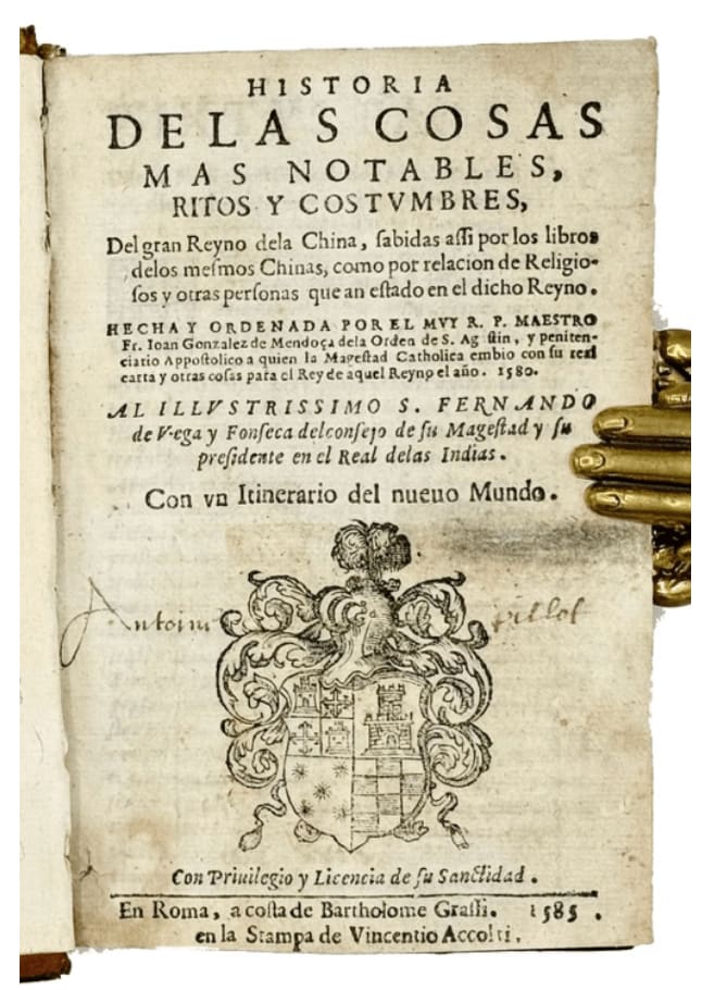 Gonzalez de Mendoza, Juan, Historia de las Cosas Mas Notables, Ritos y Costumbres, del gan Reyno dela China... con un Itinerario del nuevo Mundo, 1585. Rome. Vincentio Accolti.