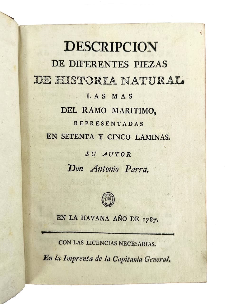 [Cuba; natural history] Antonio Parra, Descripción de diferentes piezas de Historia Natural de las mas del ramo marítimo representadas en setenta y cinco láminas, 1787. Habana. Imprenta de la Capitania General.