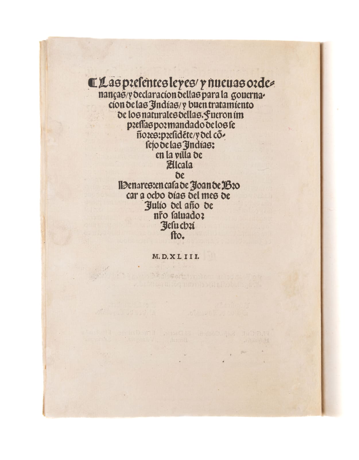 [American Law], Leyes y ordenancas nueuamente hechas por su Magestad pa[ra] la gouernacion de las Indias y buen tratamiento y conseruacion de los Indios: que se han de guardar en el consejo y audiencias reales que en ellas residen: y por todos los otros gouernadores juezes y personas particulare dellas. Con priuilegio imperial., 1543. Alcala de Henares. Joan de Brocar.