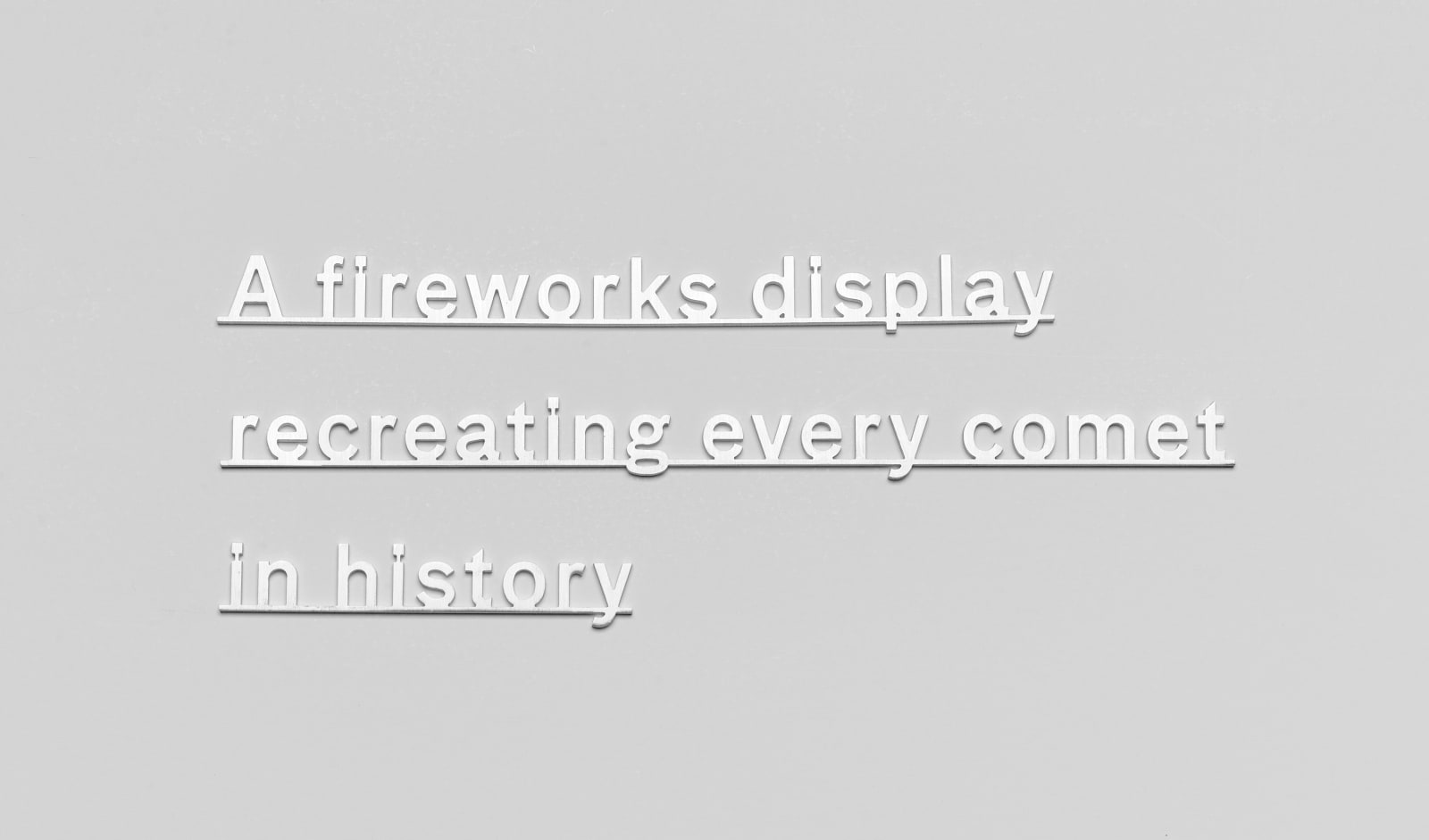 KATIE PATERSON, Ideas (A fireworks display recreating every comet in history), 2021