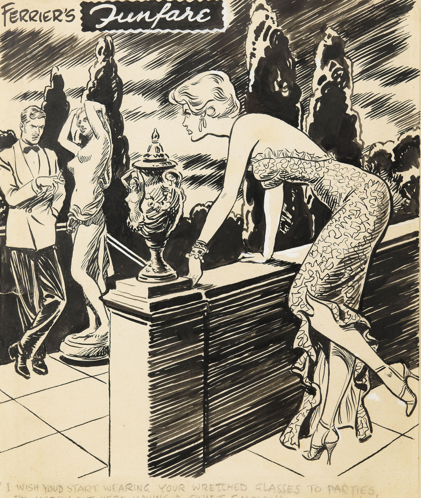 Arthur Ferrier, I wish you'd start wearing your wretched glasses to parties . I'm merely out here having a quiet smoke.