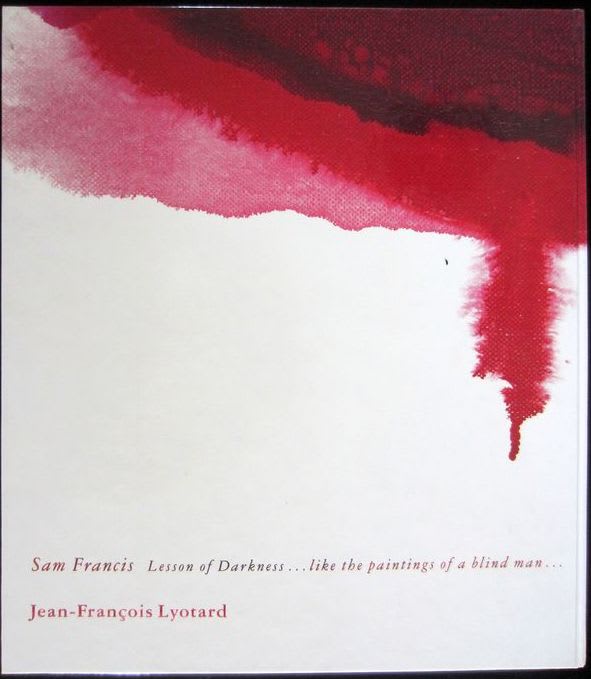 Jean-François Lyotard and Sam Francis, Sam Francis: Lesson of Darkness...like the paintings of a blind man..., 1993