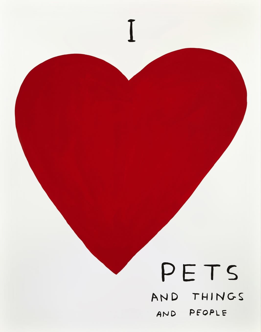 David Shrigley, Untitled (I love pets and things and people), 2019