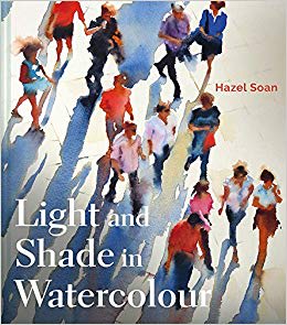HAZEL SOAN, A Book - Light and Shade in Watercolour