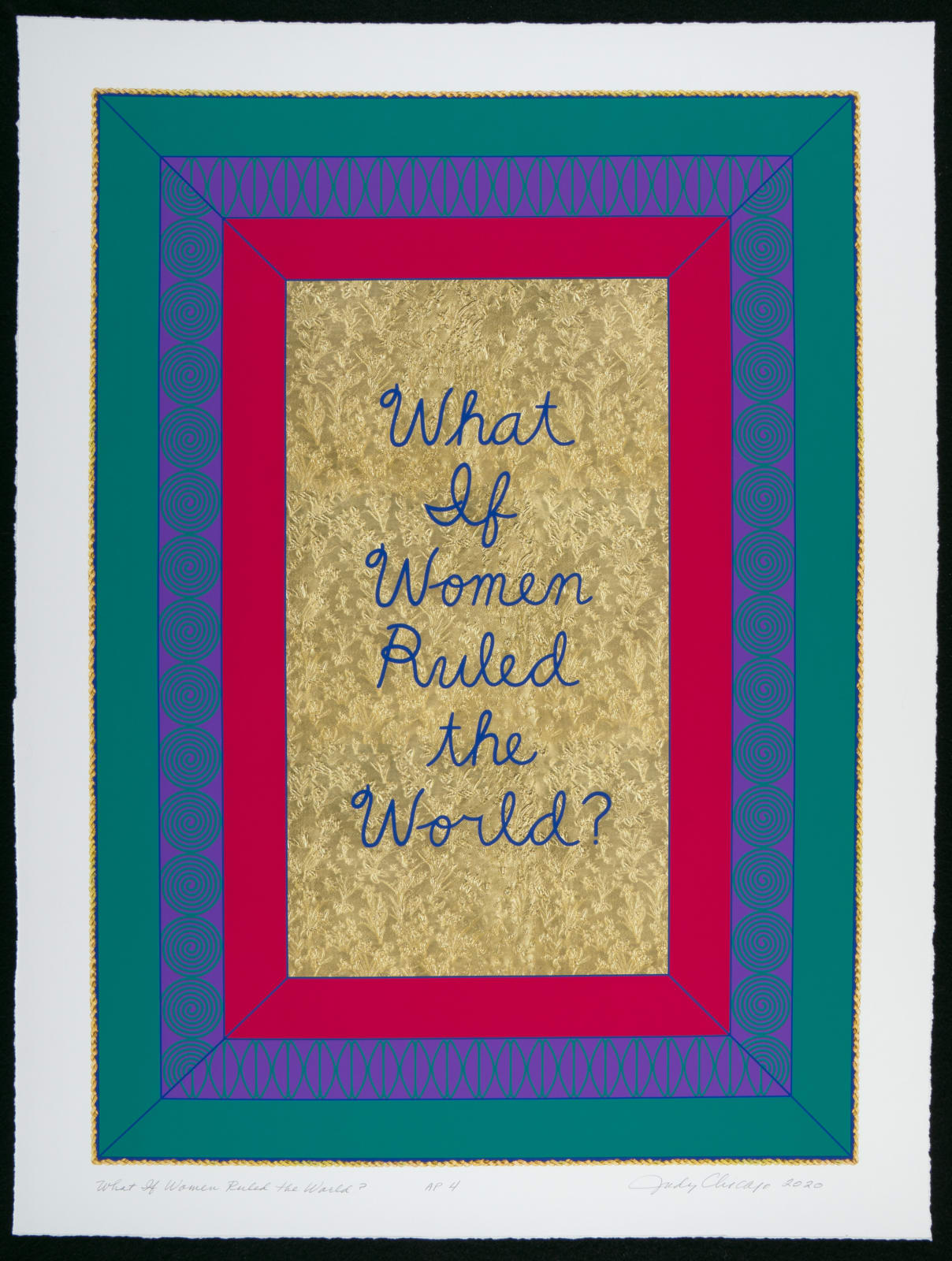 Judy Chicago, What if Women Ruled the World?, 2020