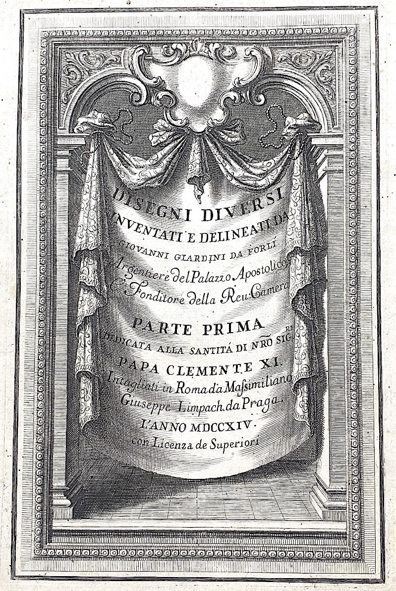 Giovanni Giardini, Disegni diversi inventati e delineati da Giovanni Giardini da Forlì, Argentiere del Palazzo Apostolico e Fonditore della Rev: Camera. Parte prima (seconda). (Roma), 1714