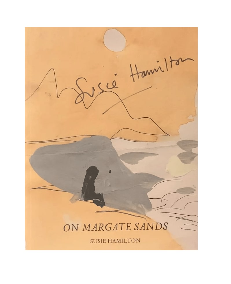 Susie Hamilton, Signed book ON MARGATE SANDS, 2018