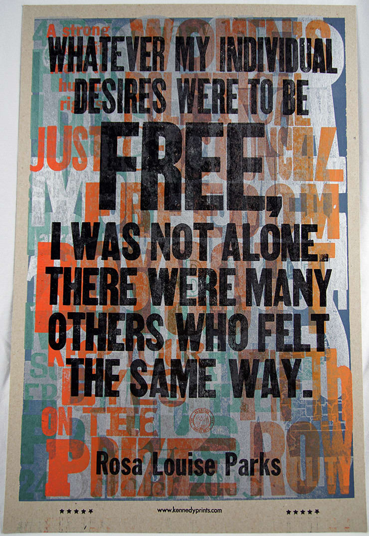 Rosa Parks; Amos Paul Kennedy, Jr., Whatever my individual desires were to be free, I was not alone..., (2005-2018)