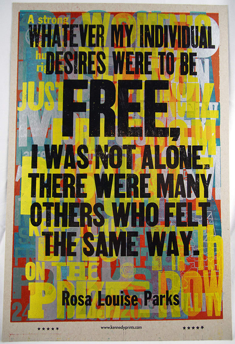 Rosa Parks; Amos Paul Kennedy, Jr., Whatever my individual desires were to be free, I was not alone..., (2005-2018)