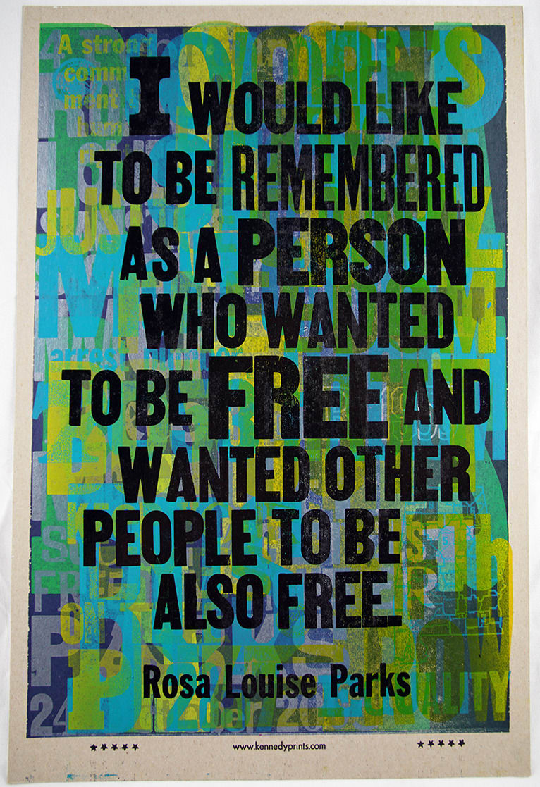 Rosa Parks; Amos Paul Kennedy, Jr., I would like to be remembered as a person who wanted to be free..., (2005-2018)