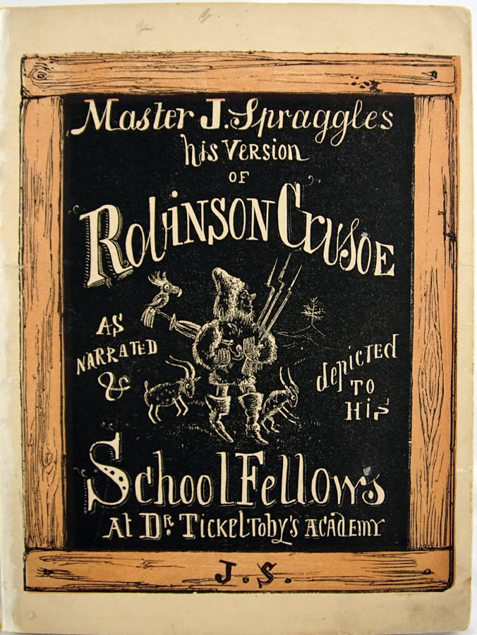 Master J. Spraggles, His Version of Robinson Crusoe as Narrated & Depicted to His School Fellows at Dr. Tickeltoby's Academy. Title page