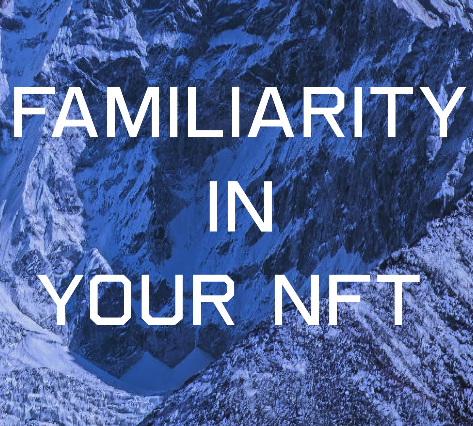 Rulton Fyder, FAMILIARITY IN YOUR NFT, 2021