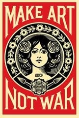 Shepard Fairey, Make Art Not War
