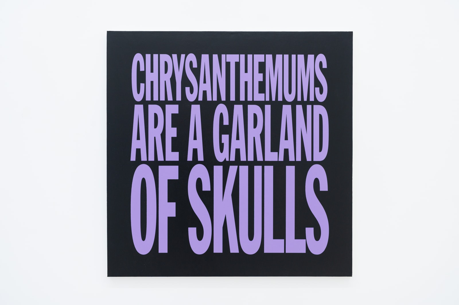 John Giorno, CHRYSANTHEMUMS ARE A GARLAND OF SKULLS, 2017