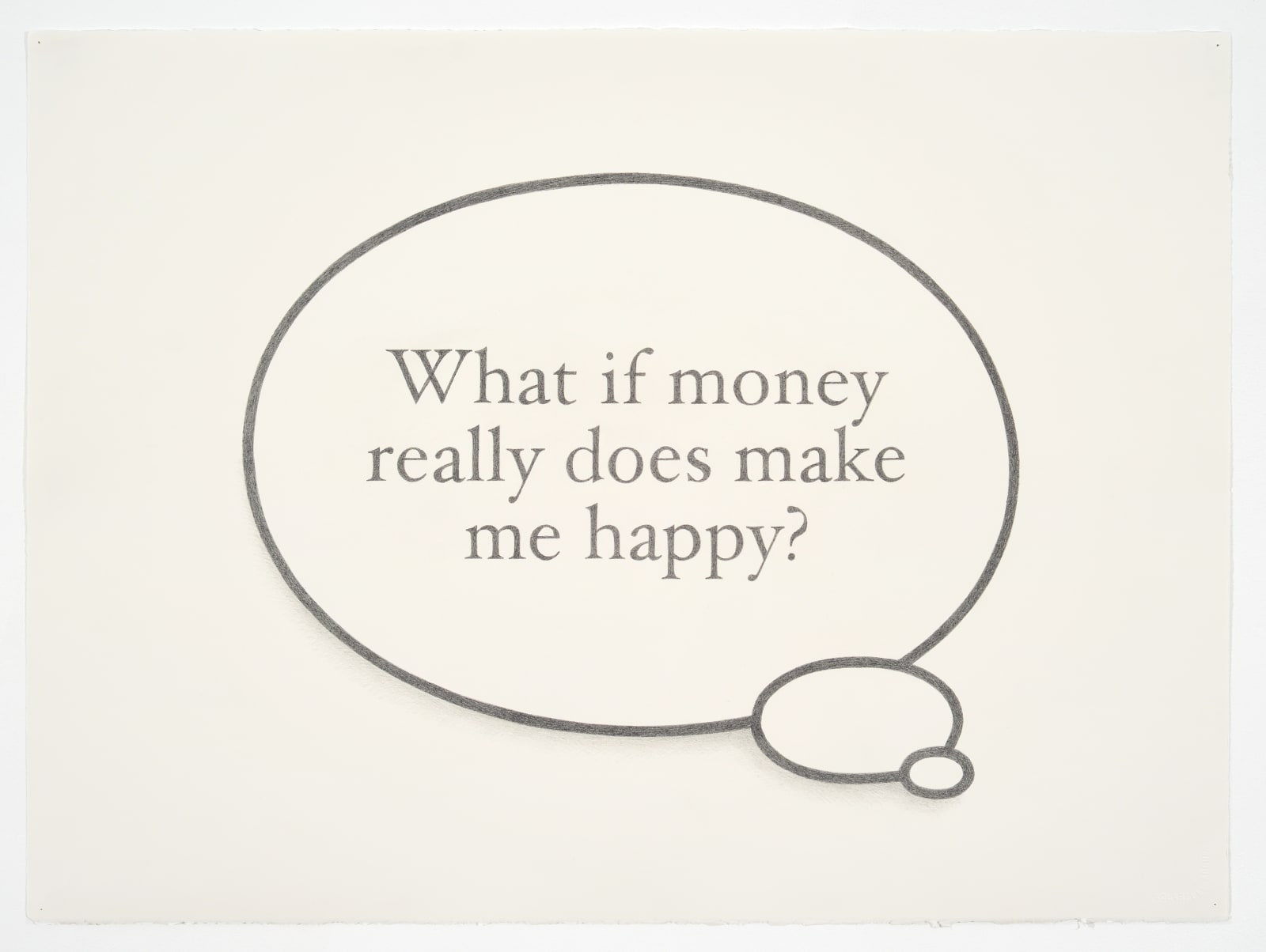 What if money really does make me happy, 2019, Pencil on paper, 22 x 30 inch (56 x 76cm)