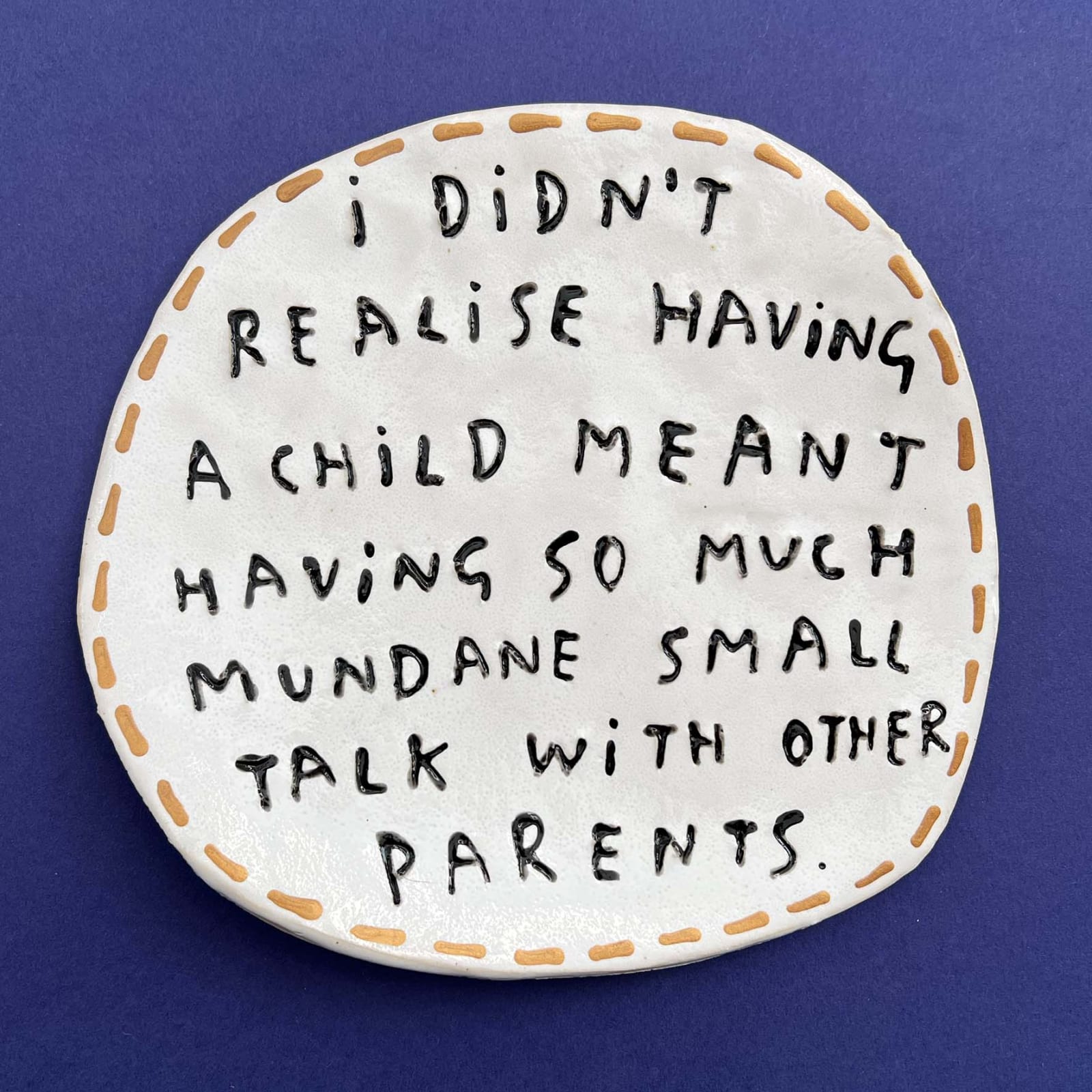 Dan Jamieson, I didn't realise having a child meant having so much mundane small talk with other parents. (M)