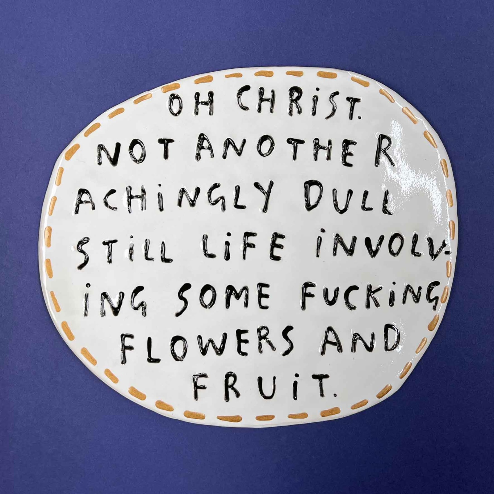 Dan Jamieson, Oh Christ. Not another achingly dull still life involving some fucking flowers and fruit
