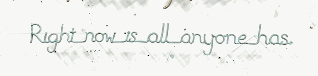 Tara conley , Right Now Is All Anyone Has, 2025