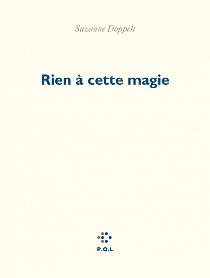 Suzanne Doppelt, Rien à cette magie, 2018